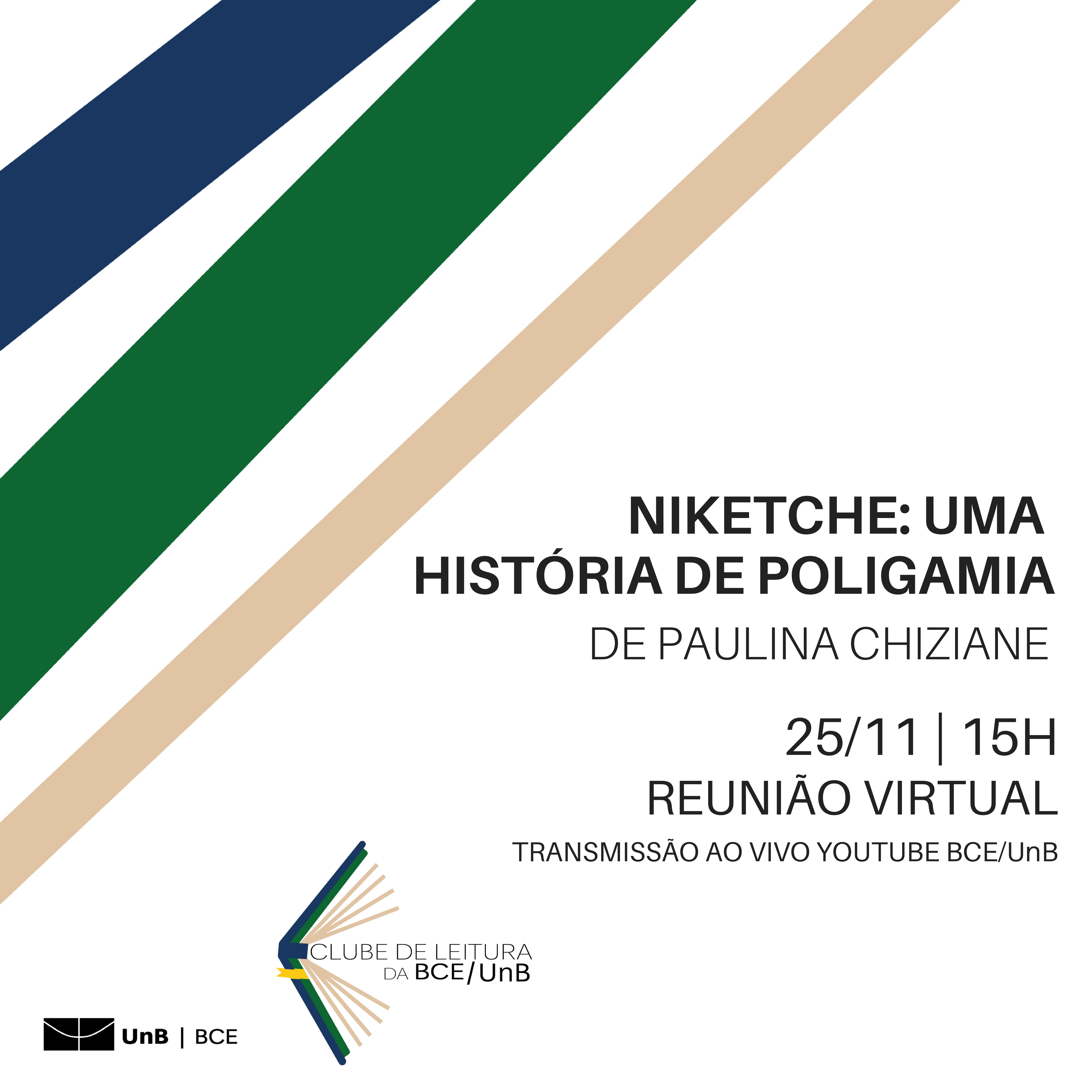 Clube de Leitura BCE (12) Imagem com fundo branco. À esquerda, no canto superior, três faixas nas cores azul escura, verde escudo e bege. À direita o texto: "Niketche: uma história de poligamia, de Paulina Chiziane, 25/11/2021, 15h, reunião virtual, transmissão ao vivo no Youtube da BCE/UnB".